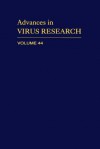 Advances in Virus Research, Volume 44 - Karl Maramorosch, Frederick A. Murphy, Aaron J. Shatkin