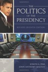 The Politics of the Presidency - John Anthony Maltese, Joseph A Pika