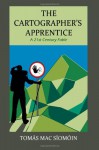 The Cartographer's Apprentice: A 21st Century Fable - Tomas Mac Siomoin