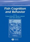 Fish Cognition and Behavior - Culum Brown, Kevin Laland, Jens Krause