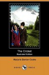 The Cricket (Illustrated Edition) (Dodo Press) - Marjorie Benton Cooke, J. Scott Williams