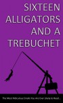 Sixteen Alligators and a Trebuchet - Trevor Mcinsley