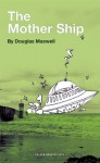 The Mother Ship - Douglas Maxwell