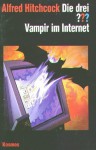 Die Drei ??? Vampir im Internet (Gebundene Ausgabe) - André Minninger