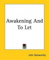 Awakening and to Let - John Galsworthy