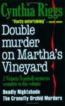 Double Murder on Martha's Vineyard: Including Deadly Nightshade; The Cranefly of Orchid Murders - Cynthia Riggs