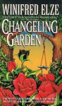 Changeling Garden - Winifred Elze