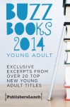 Buzz Books 2014: Young Adult: Exclusive Excerpts From Over 20 Top New Titles