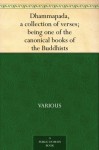 Dhammapada, a collection of verses; being one of the canonical books of the Buddhists - Various, F. Max Müller