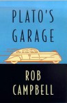 Plato's Garage - Rob Campbell