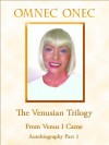 From Venus I Came (The Venusian Trilogy) - Omnec Onec, G. Kouki Wohlwend