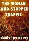 The Woman Who Stopped Traffic - Daniel Pembrey