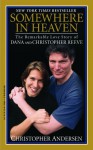 Somewhere in Heaven: The Remarkable Love Story of Dana and Christopher Reeve - Christopher Andersen