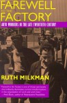 Farewell to the Factory: Auto Workers in the Late Twentieth Century - Ruth Milkman