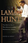 Lamar Hunt: The Gentle Giant Who Revolutionized Professional Sports - David Sweet