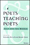 Poets Teaching Poets: Self and the World - Gregory Orr, Ellen Bryant Voigt