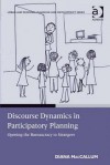 Discourse Dynamics in Participatory Planning: Opening the Bureaucracy to Strangers - Diana MacCallum