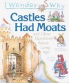 I Wonder Why Castles Had Moats: and Other Questions About Long Ago - Miranda Smith