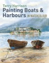 Painting Boats & Harbours in Watercolour - Terry Harrison