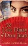 The Lost Diary of Don Juan - Douglas Carlton Abrams