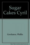 Sugar Cakes Cyril - Phillis Gershator