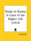 Study in Karma and Laws of the Higher Life - Annie Wood Besant