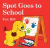 Spot Goes to School - Eric Hill