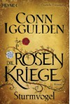 Sturmvogel: Die Rosenkriege 1 - Roman - Conn Iggulden