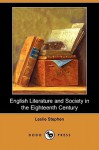 English Literature and Society in the Eighteenth Century (Dodo Press) - Leslie Stephen