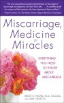 Miscarriage, Medicine & Miracles: Everything You Need to Know about Miscarriage - Bruce K. Young, Amy Zavatto