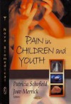 Pain in Children and Youth - Patricia Schofield, Joav Merrick