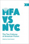 MFA vs NYC: The Two Cultures of American Fiction - Chad Harbach