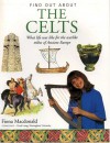 The Celts: What Life Was Like for the Warlike Tribes of Ancient Europe (Find Out About) - Fiona MacDonald