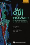 Mais oui c'est un travail ! - Penser le travail du sexe au-delà de la victimisation - Colette Parent, Chris Bruckert, Patrice Corriveau, Maria Nengeh Mensah, Louise Toupin