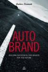 Auto Brand: Building Successful Car Brands for the Future - Anders Parment