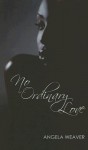 No Ordinary Love - Angela Weaver