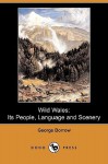 Wild Wales: Its People, Language and Scenery (Dodo Press) - George Borrow