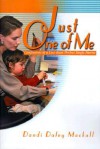 Just One of Me: Confessions of a Less-Than-Perfect Single Parent - Dandi Daley Mackall