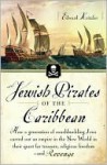 Jewish Pirates of the Caribbean Jewish Pirates of the Caribbean Jewish Pirates of the Caribbean - Edward Kritzler