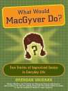 What Would Macgyver Do? - Brendan Vaughan