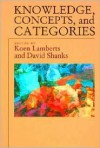 Knowledge, Concepts and Categories - Koen Lamberts, David Shanks