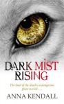 Dark Mist Rising - Anna Kendall