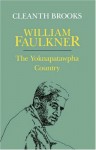 William Faulkner: The Yoknapatawpha Country - Cleanth Brooks