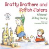 Bratty Brothers and Selfish Sisters: All about Sibling Rivalry (Elf-Help Books for Kids) - R.W. Alley