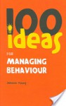 100 Ideas for Managing Behaviour - Johnnie Young