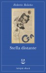 Stella distante - Roberto Bolaño, Barbara Bertoni