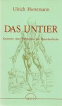 Das Untier. Konturen einer Philosophie der Menschenflucht. - Ulrich Horstmann