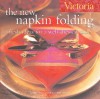 Victoria The New Napkin Folding: Fresh Ideas for a Well-Dressed Table - Joanne O'Sullivan, Victoria Magazine