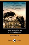 Hans Huckebein, Und Kritik Des Herzens (Dodo Press) - H.C. Wilhelm Busch