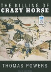The Killing of Crazy Horse - Thomas Powers, John Pruden